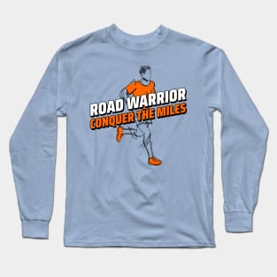 Road Warrior Conquer the Miles Distance Running Long Sleeve T-Shirt